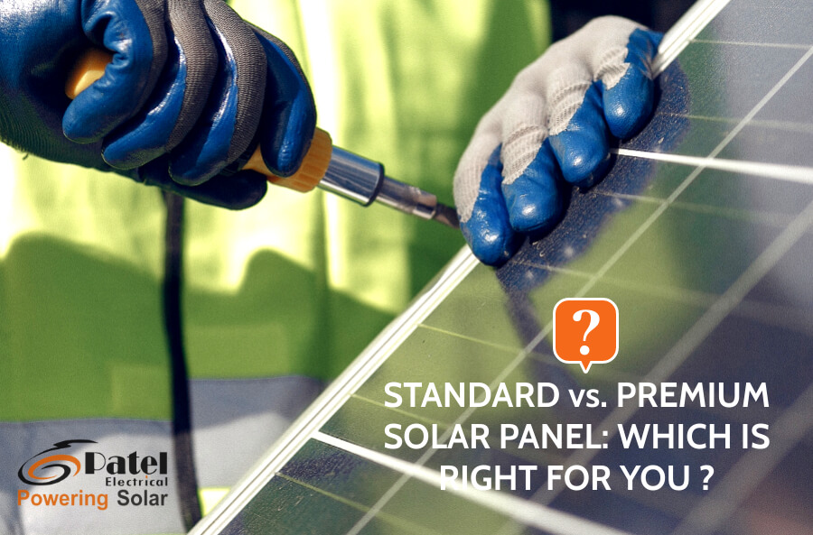 Standard Vs. Premium Solar Panel: Which Is Right for You?